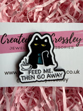 Load image into Gallery viewer, “Feed me. Then go away” Cat Pin Badge
