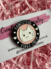 Load image into Gallery viewer, Pawsitive Vibes Only! Cat Pin Badge
