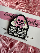 Load image into Gallery viewer, “I have to say weird things or I will die” Rainbow Skull Pin Badge
