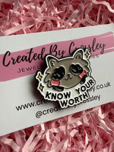Load image into Gallery viewer, “Know Your Worth” Raccoon Pin Badge
