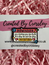 Load image into Gallery viewer, Positive Reminder Pin Badge
