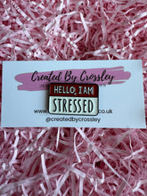 Load image into Gallery viewer, “Hello, I Am Stressed” Name Tag Pin Badge
