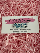 Load image into Gallery viewer, Always Tired Pin Badge
