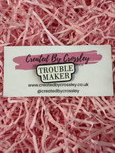 Load image into Gallery viewer, Trouble Maker Pin Badge
