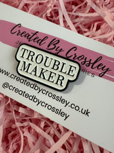 Load image into Gallery viewer, Trouble Maker Pin Badge
