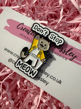 Load image into Gallery viewer, “Don’t stop meow” Cat Pin Badge
