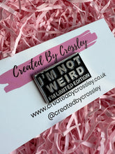 Load image into Gallery viewer, “I’m not weird I’m limited edition” Pin Badge

