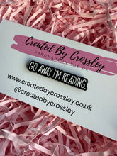 Load image into Gallery viewer, “Go away I’m reading.” Pin Badge
