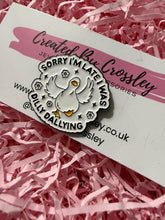 Load image into Gallery viewer, Dilly Dally Pin Badge
