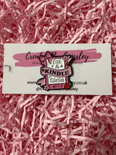 Load image into Gallery viewer, “I’m a kindle girlie” Pin Badge
