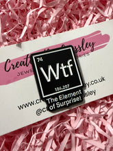 Load image into Gallery viewer, “WTF The Element of Surprise!” Pin Badge
