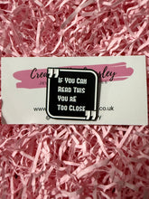 Load image into Gallery viewer, You’re Too Close Pin Badge
