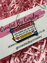 Load image into Gallery viewer, Positive Reminder Pin Badge
