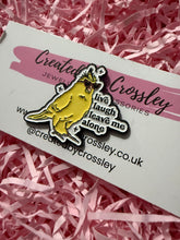Load image into Gallery viewer, “Live laugh leave me alone” Bird Pin Badge
