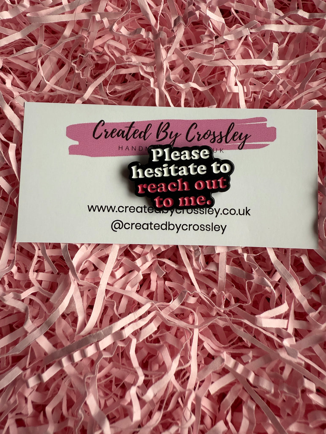 Please hesitate to reach out to me Pin Badge
