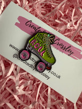 Load image into Gallery viewer, “This is how I roll” Rollerskate Pin Badge
