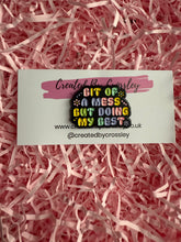 Load image into Gallery viewer, Bit of a mess but doing my best Pin Badge
