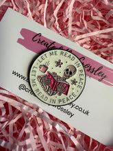 Load image into Gallery viewer, “Let me read in peace” Reading Skeleton Pin Badge
