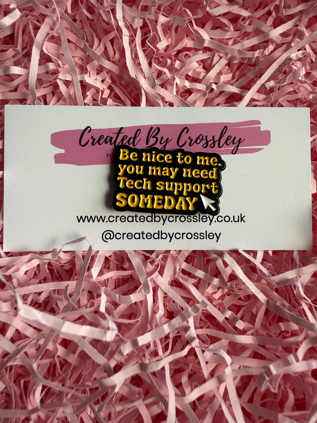 “Be nice to me. You may need tech support someday” Pin Badge