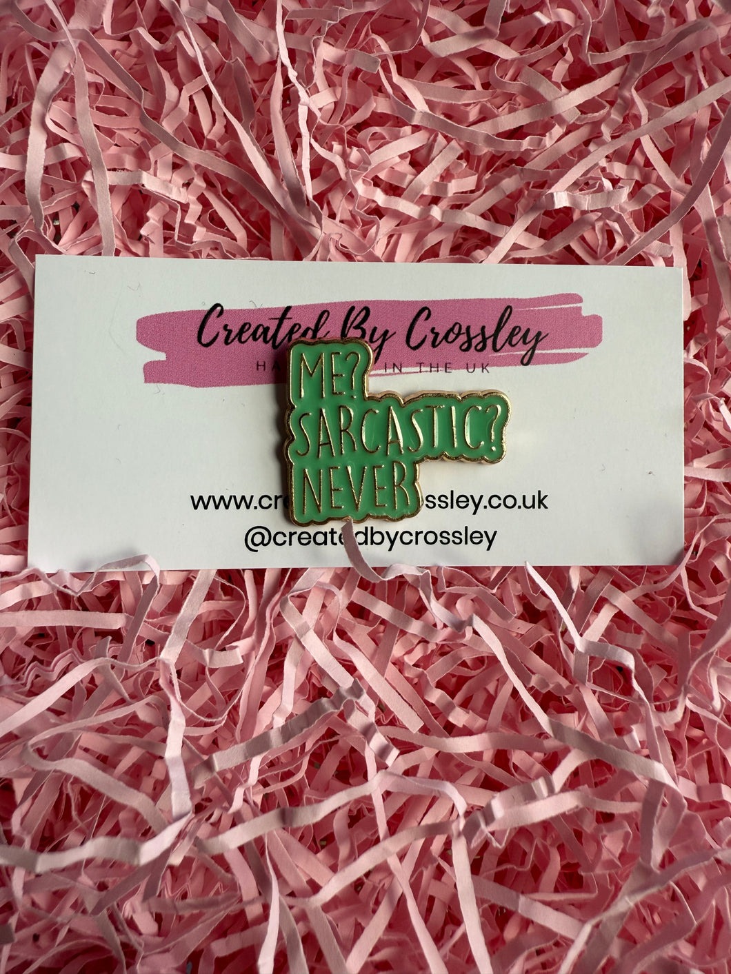 “Me? Sarcastic? Never” Pin Badge