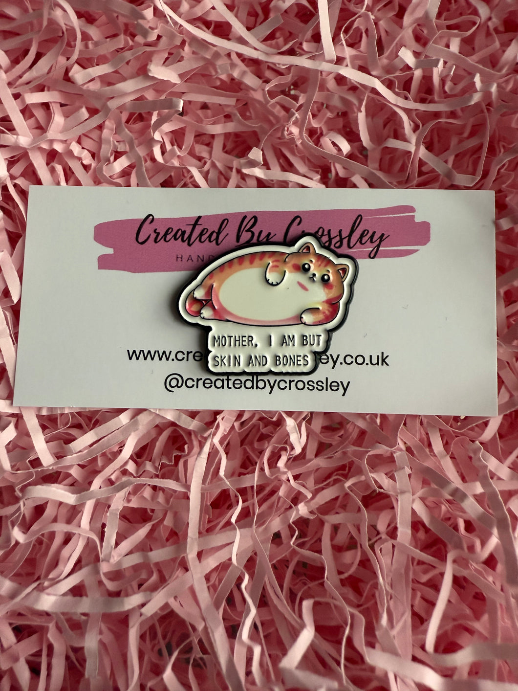 “Mother, I am but skin and bones” Cat Pin Badge