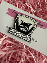 Load image into Gallery viewer, “I put the fun in dysfunctional” Raccoon Pin Badge

