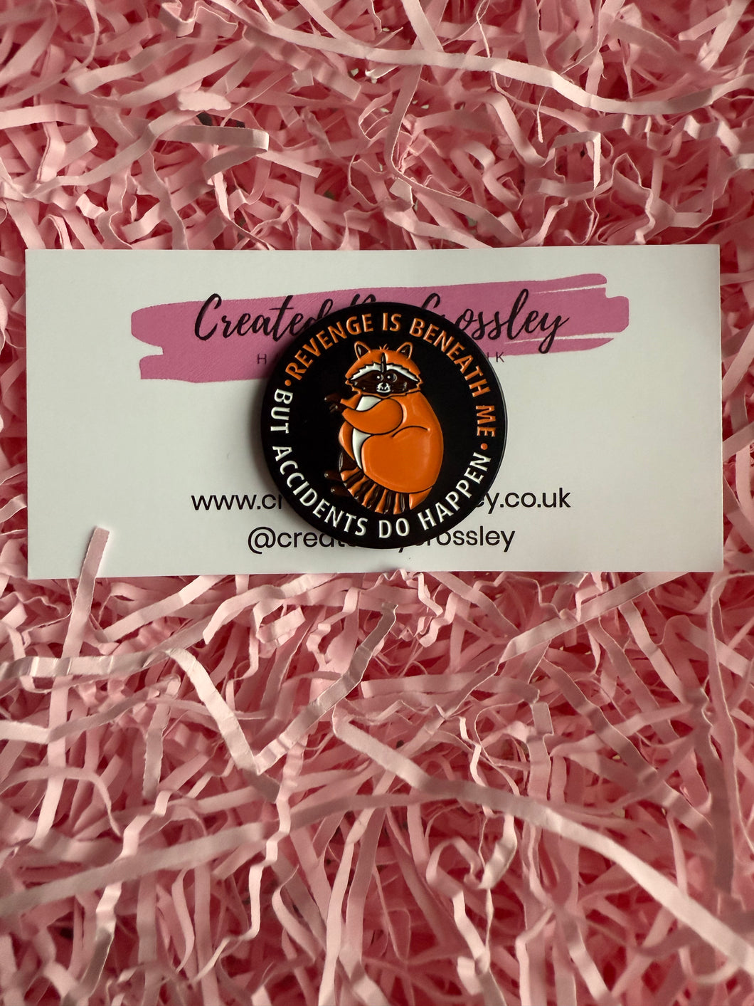 “Revenge is beneath me but accidents do happen” Raccoon Pin Badge