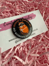 Load image into Gallery viewer, “Revenge is beneath me but accidents do happen” Raccoon Pin Badge
