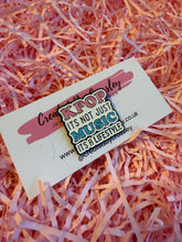 Load image into Gallery viewer, K-pop it’s not just music it’s a lifestyle Pin Badge
