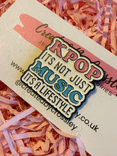 Load image into Gallery viewer, K-pop it’s not just music it’s a lifestyle Pin Badge
