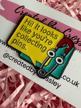 Load image into Gallery viewer, “Hi! It looks like you’re collecting pins” Pin Badge
