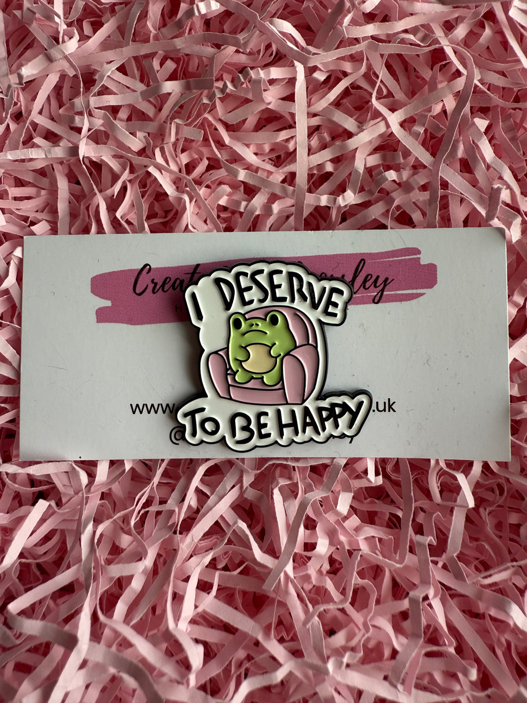 “I deserve to be happy” Frog Pin Badge