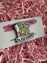 Load image into Gallery viewer, “I deserve to be happy” Frog Pin Badge

