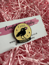 Load image into Gallery viewer, “I love trinkets” Crow Pin Badge
