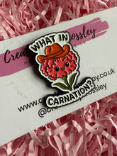 Load image into Gallery viewer, What In Carnation? Pin Badge
