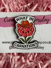 Load image into Gallery viewer, What In Carnation? Pin Badge
