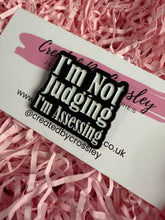 Load image into Gallery viewer, “I’m not judging I’m assessing” Pin Badge

