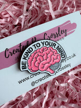 Load image into Gallery viewer, “Be kind to your mind” Brain Pin Badge
