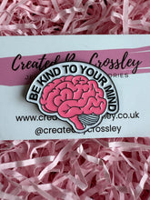 Load image into Gallery viewer, “Be kind to your mind” Brain Pin Badge
