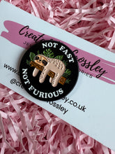 Load image into Gallery viewer, “Not Fast Not Furious” Sloth Pin Badge
