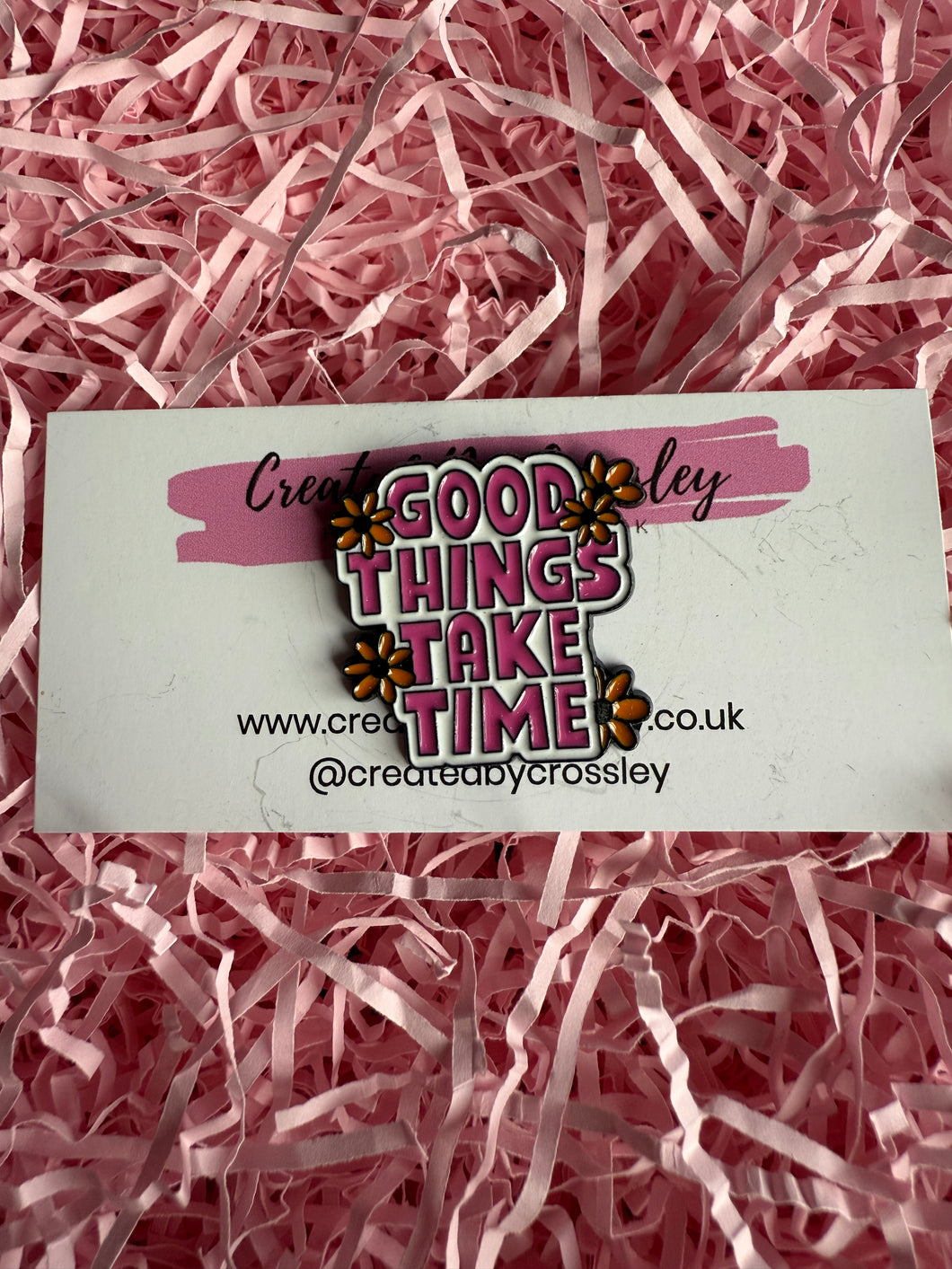 Good Things Take Time Pin Badge