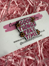 Load image into Gallery viewer, Good Things Take Time Pin Badge
