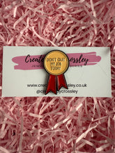 Load image into Gallery viewer, “Didn’t quit my job today” Rosette Pin Badge

