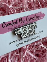 Load image into Gallery viewer, “Not the worst employee” Pin Badge
