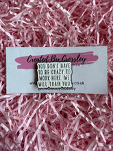 Load image into Gallery viewer, Work Quote Pin Badge
