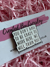 Load image into Gallery viewer, Work Quote Pin Badge
