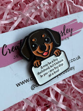 Load image into Gallery viewer, Positive Dachshund Dog Pin Badge
