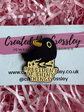 Load image into Gallery viewer, “President of shiny things” Crow Pin Badge
