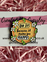 Load image into Gallery viewer, Happy Quote Pin Badge
