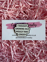 Load image into Gallery viewer, Growing Old Pin Badge
